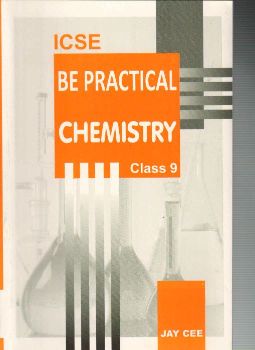 JayCee I.C.S.E. Be Practial Chemistry Class IX